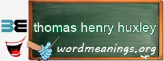 WordMeaning blackboard for thomas henry huxley
